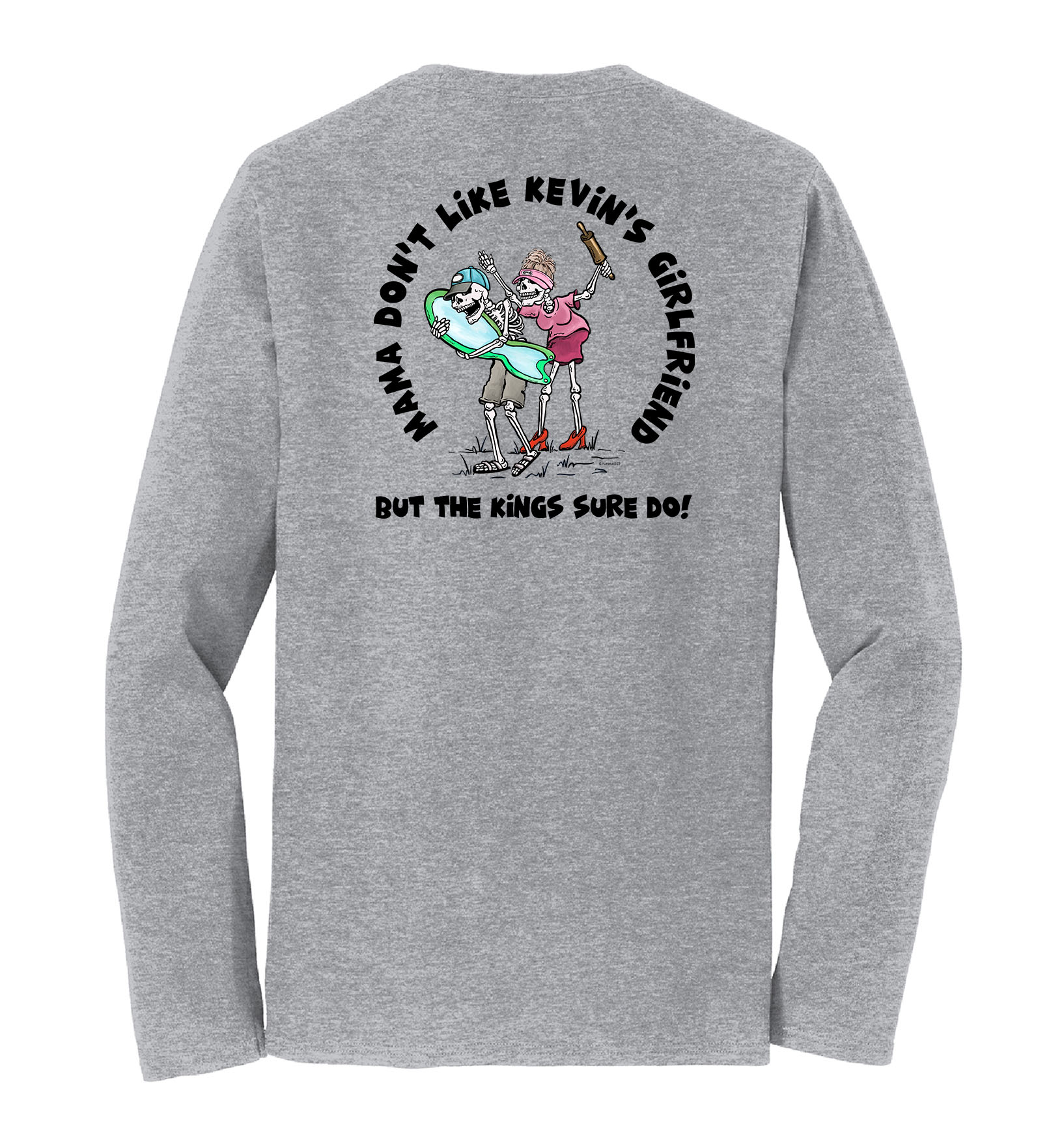 Mama Don't Like Kevin's Girlfriend - Unisex Long Sleeve T-Shirt