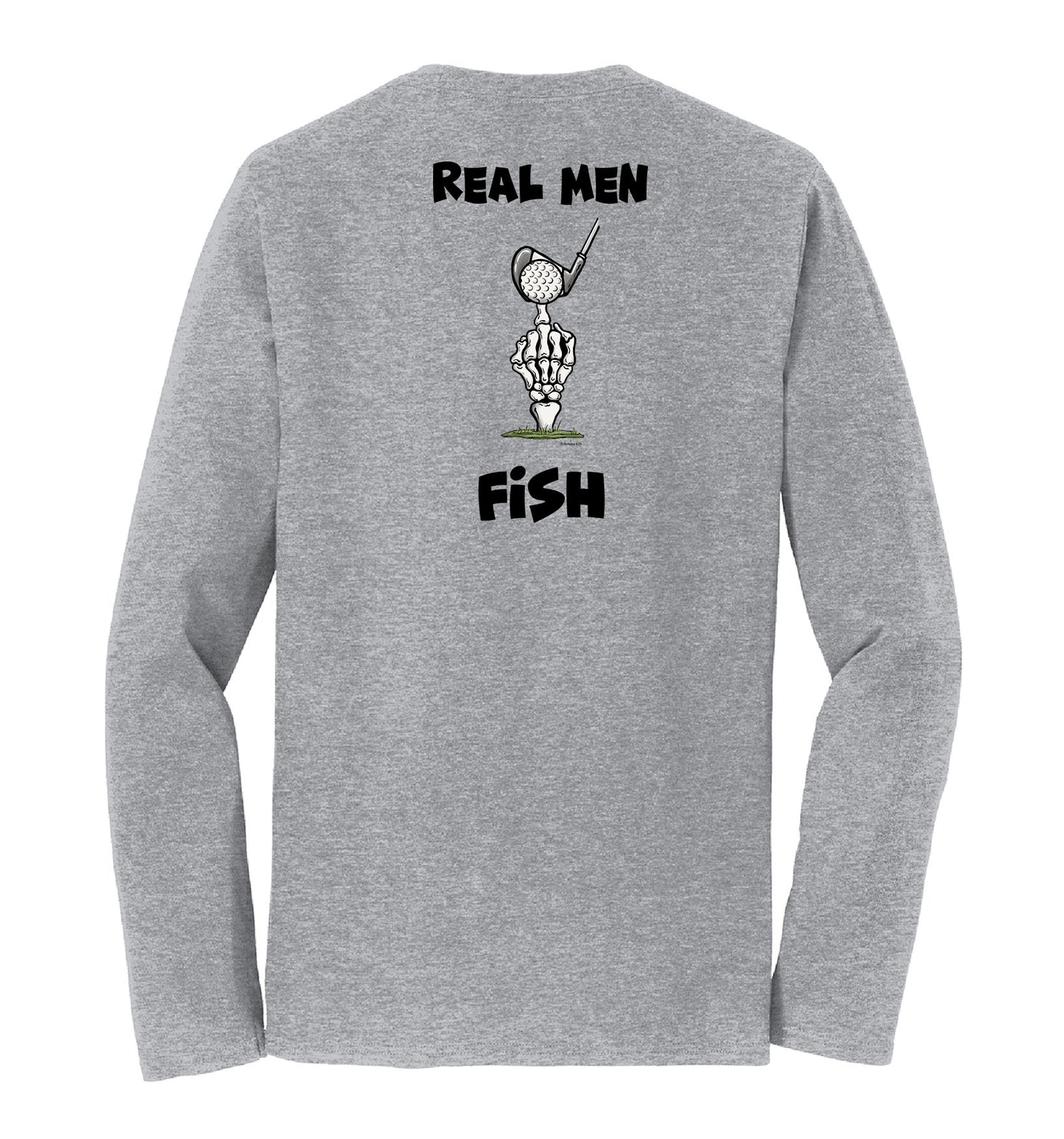 Real Men Fish - Unisex Long Sleeve Tee