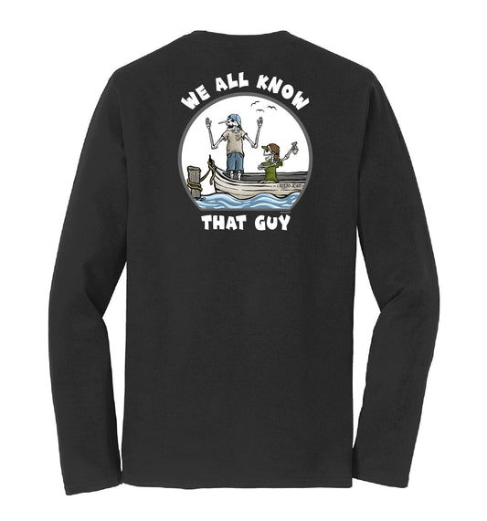 We All Know That Guy - Unisex Long Sleeve Tee